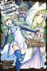 Andrew Gaippe, Kiyotaka Haimura, Fujino Omori, Barri Shrager, Takashi Yagi, Suzuhito Yasuda - Is It Wrong to Try to Pick Up Girls in a Dungeon? On the Side: Sword Oratoria, Vol. 13 (manga)