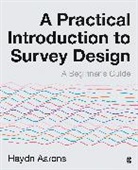 Haydn Aarons, Haydn (Australian Catholic University in M Aarons, Author, Haydn Aarons - Practical Introduction to Survey Design