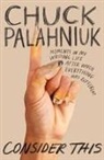 Chuck Palahniuk - Consider This