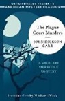 John Dickson Carr, Michael Dirda, Otto Penzler - The Plague Court Murders - A Sir Henry Merrivale Mystery
