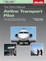 Shayne Daku, Mark Dusenbury - The Pilot's Manual: Airline Transport Pilot