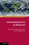 Harlan Grant (University of Georgia) Cohen, Harlan Grant (University of Georgia) Meyer Cohen, Harlan Grant Cohen, Timothy Meyer - International Law As Behavior