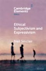 Sinclair Neil Sinclair, Neil Sinclair, Neil (University of Nottingham) Sinclair - Ethical Subjectivism and Expressivism