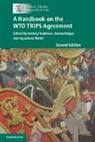 Antony Taubman, Antony Wager Taubman, Hannu Wager, Jayashree Watal, Antony Taubman, Taubman Antony... - Handbook on the Wto Trips Agreement