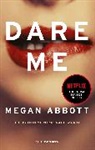 Megan Abbot - Dare Me: Fue bonito mientras nadie murió / Dare Me: It Was Beautiful Until It We nt Too Far