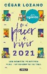 Cesar Lozano - Libro agenda por el placer de vivir 2021: Llena tus días de abundancia y felicidad / For the Pleasure of Living 2021 Agenda: Fill Your Days Abundance and