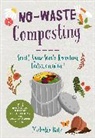 Michelle Balz - No-Waste Composting: Small-Space Waste Recycling, Indoors and Out