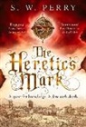 S. W. Perry - The Heretic's Mark