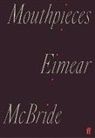 Eimear Mcbride - Mouthpieces