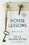 Erica Bauermeister - House Lessons