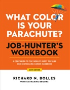 Richard N Bolles, Richard N. Bolles, Katharine Brooks - What Color Is Your Parachute? Job-Hunter's Workbook, Sixth Edition
