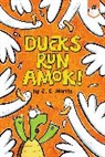 J E Morris, J. E. Morris, J. E. Morris - Ducks Run Amok!