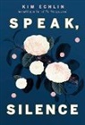 Kim Echlin - Speak, Silence