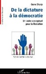 Gene Sharp - De la dictature à la démocratie
