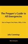 Jaha Cummings - The Prepper's Guide to All Emergencies