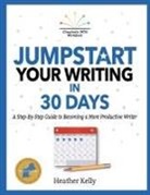 Heather Kelly - Jumpstart Your Writing in 30 Days