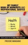 Freddie Mangano - My Family Book of Workouts and Inspirational Quotes