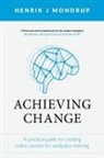 Henrik J Mondrup, Henrik J Mondrup, Henrik J. Mondrup - Achieving Change