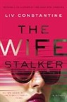Liv Constantine - The Wife Stalker