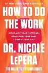 Dr. Nicole LePera, Nicole LePera, Nicole Lepera - How to Do the Work