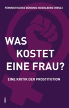 Feministisches Bündnis Heidelberg - Was kostet eine Frau?