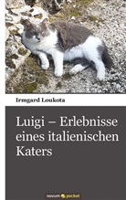 Irmgard Loukota - Luigi - Erlebnisse eines italienischen Katers