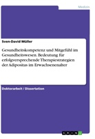 Sven-David Müller - Gesundheitskompetenz und Mitgefühl im Gesundheitswesen. Bedeutung für erfolgversprechende Therapiestrategien der Adipositas im Erwachsenenalter