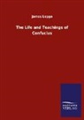 James Legge - The Life and Teachings of Confucius