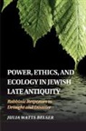 Julia Watts Belser, Belser Julia Watts - Power, Ethics, and Ecology in Jewish Late Antiquity