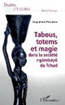 Dingamtoudji Maikoubou - Tabous, totems et magie dans la société ngàmbáye du Tchad
