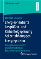 Christoph Johannes - Energieorientierte Losgrößen- und Reihenfolgeplanung bei zeitabhängigen Energiepreisen