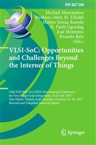 Ibrahi (Abe) M Elfadel, Ibrahim (Abe) M Elfadel, Ibrahim (Abe) M. Elfadel, Michail Maniatakos, José Monteiro, Ricardo Reis... - VLSI-SoC: Opportunities and Challenges Beyond the Internet of Things