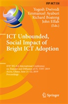 Emmanue Ayaburi, Emmanuel Ayaburi, Richard Boateng, Richard Boateng et al, Yogesh Dwivedi, John Effah - ICT Unbounded, Social Impact of Bright ICT Adoption