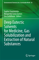 Margarid Costa Gomes, Margarida Costa Gomes, Sophie Fourmentin, Eric Lichtfouse - Deep Eutectic Solvents for Medicine, Gas Solubilization and Extraction of Natural Substances