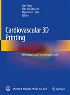 Vladimiro L Vida, Ale Lee, Alex Lee, Alex Pui Lee, Alex Pui-Wai Lee, Ale Pui-Wai Lee... - Cardiovascular 3D Printing