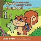 Jane Evans, Jane (Commissioning Editor) Evans, Izzy Bean - Cyril Squirrel Finds Out About Love