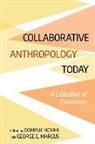Dominic (EDT)/ Marcus Boyer, Dominic Marcus Boyer, Dominic Boyer, George E. Marcus - Collaborative Anthropology Today