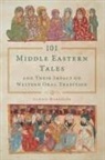 Ulrich Marzolph - 101 Middle Eastern Tales and Their Impact on Western Oral Tradition