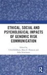 Ulrik Hansson Kihlbom, Mats Hansson, Mats G Hansson, Mats G. Hansson, Ulrik Kihlbom, Silke Schicktanz - Ethical, Social and Psychological Impacts of Genomic Risk Communicatio