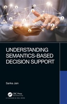 Sarika Jain, Sarika (National Institute of Technology Jain - Understanding Semantics-Based Decision Support