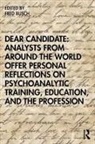 Fred Busch, Fred (Training and Supervising Analyst Busch, Fred Busch - Dear Candidate: Analysts from around the World Offer Personal