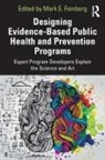 Mark E. Feinberg, Mark E Feinberg, Mark E. Feinberg - Designing Evidence-Based Public Health and Prevention Programs