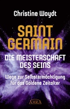 Christine Woydt - SAINT GERMAIN. Die Meisterschaft des Seins