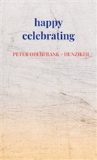 Peter Oberfrank - Hunziker, Peter Oberfrank - Hunziker - happy celebrating