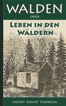 Henry D. Thoreau - Walden, oder: Leben in den Wäldern