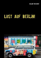 Roland Wiesdorf - Lust auf Berlin!