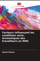 Kamol Gomes - Facteurs influençant les conditions socio-économiques des travailleurs en RMG