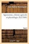 Jean-Baptiste Boussingault, Boussingault-j b - Agronomie, chimie agricole et