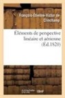 Clinchamp-f e v, François-Étienne-Victor de Clinchamp - Elements de perspective lineaire