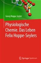 Georg Hoppe-Seyler - Physiologische Chemie. Das Leben Felix Hoppe-Seylers